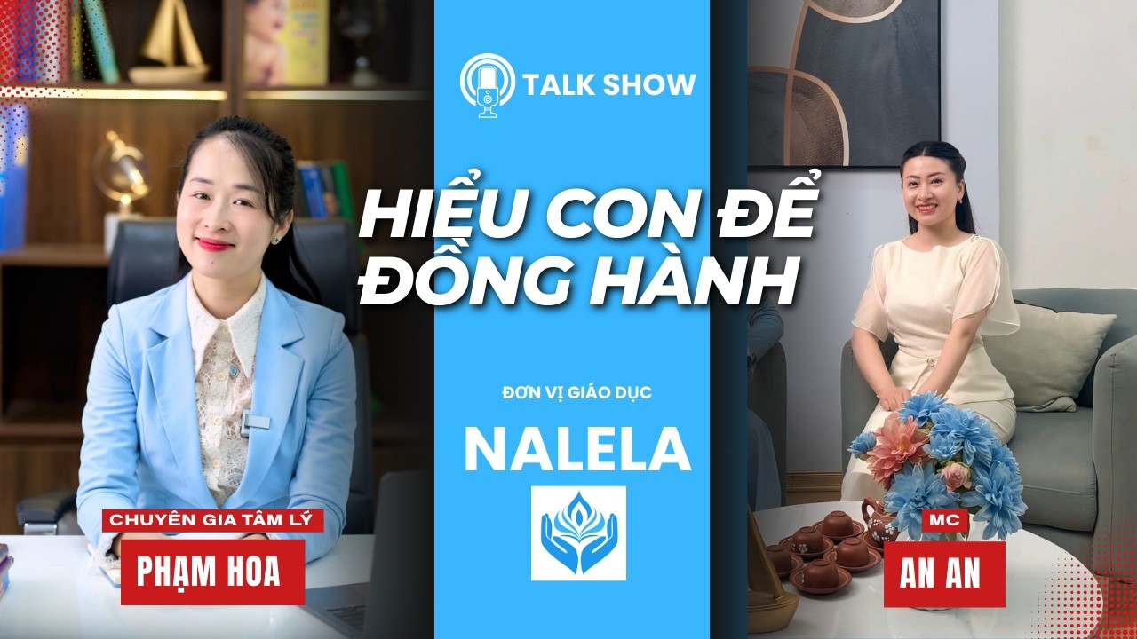 TALK SHOW | Làm thế nào để cha mẹ thấu hiểu con mình - Gieo mầm tư duy #nalela #phamhoa