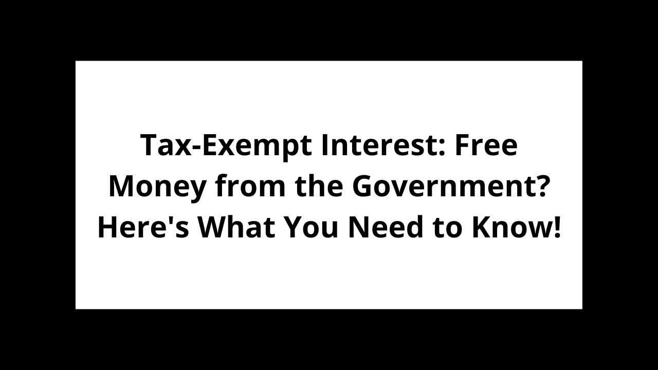 Tax-Exempt Interest: Free Money from the Government? Here's What You Need to Know!
