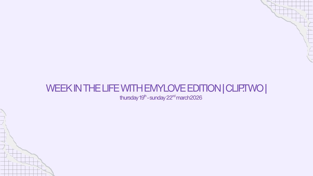 WEEK IN THE LIFE EMYLOVE EDITION | CLIP.TWO