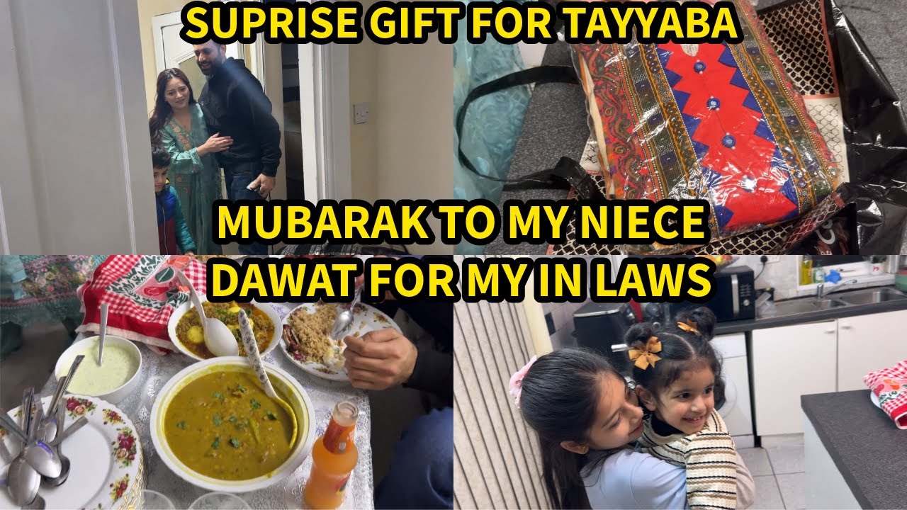 MUBARAK TO MY NIECE!!! DAWAT FOR MY IN LAWS, SUPRISE GIFT FOR TAYYABA!!!