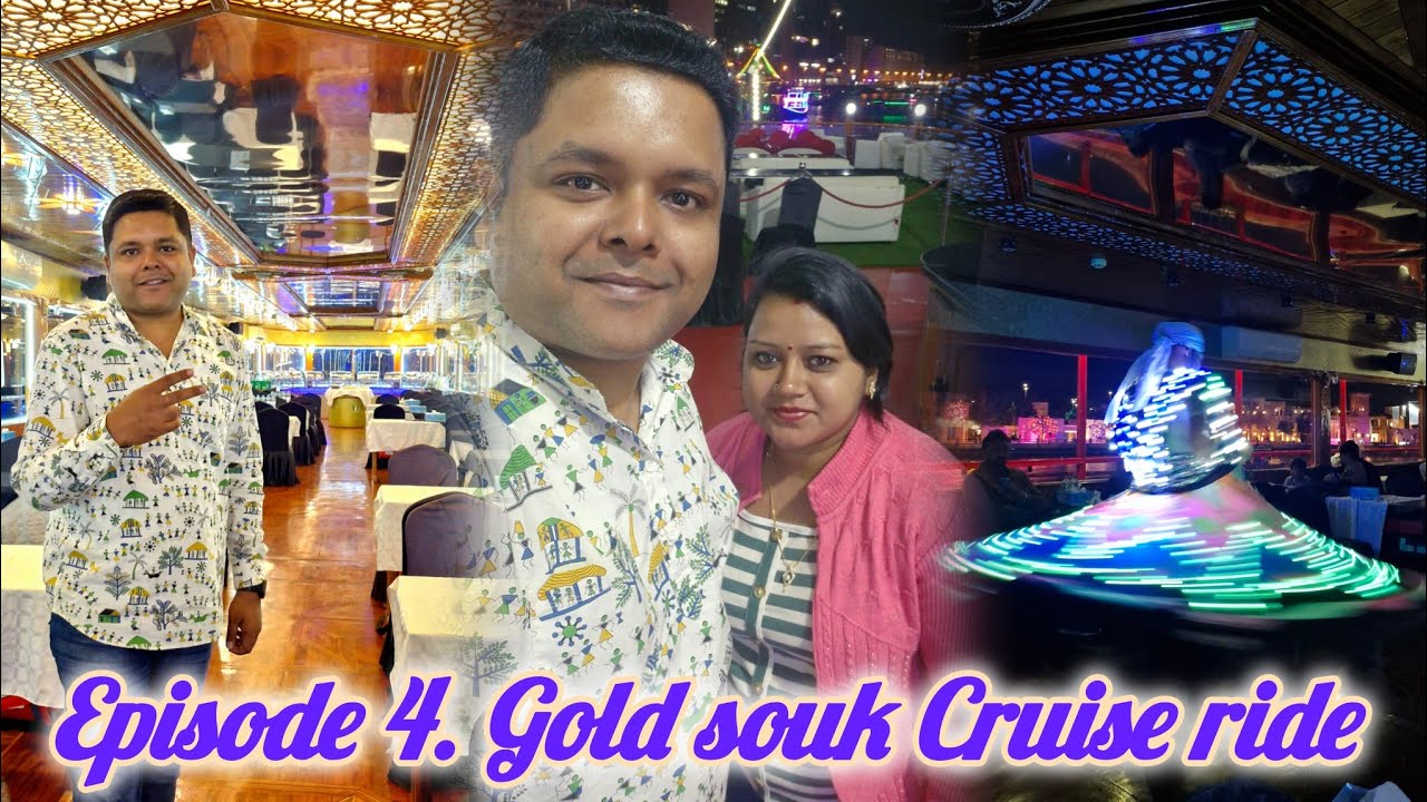 Dubai series Episode 4, Gold souk, Dubai Creek cruise ride.