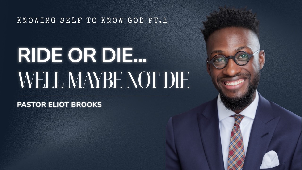 Ride or Die...Well Maybe Not Die] Pastor Eliot Brooks