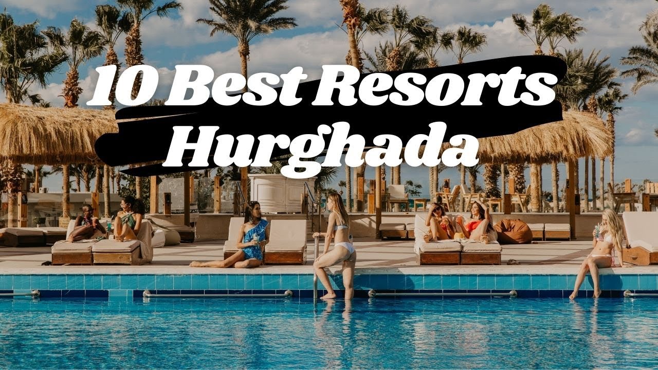 Hurghada 🇪🇬 | Top 10 Best Resorts in Hurghada Egypt