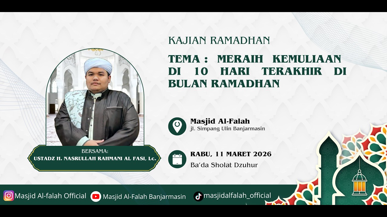 KAJIAN RAMADHAN (TEMA: MERAIH KEMULIAAN DI 10 HARI DIBULAN RAMADHAN)