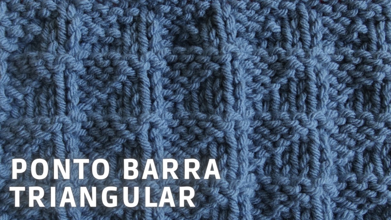 PONTO FÁCIL EM TRICÔ | BARRA TRIANGULAR