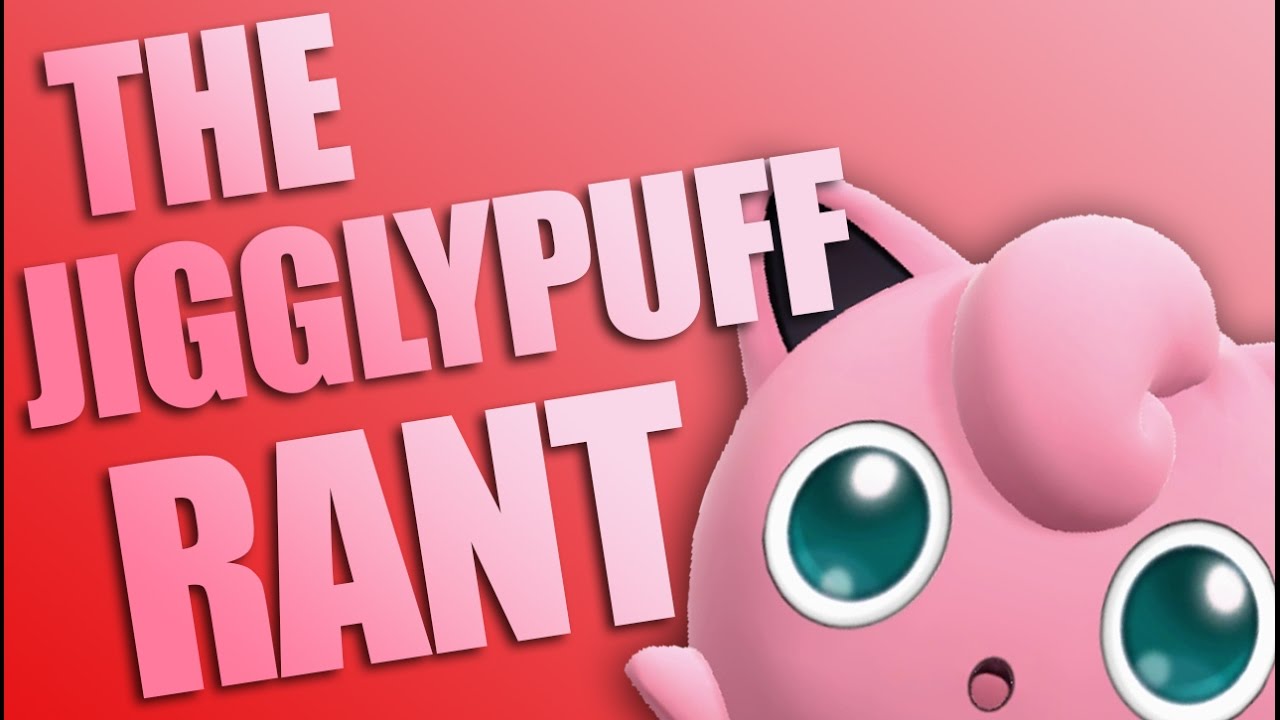 The Jigglypuff RANT