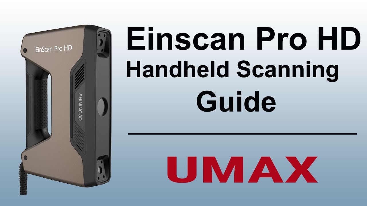 Einscan Pro HD Multi functional 3D Scanner Training Guide - Handheld mode | UMAX.COM