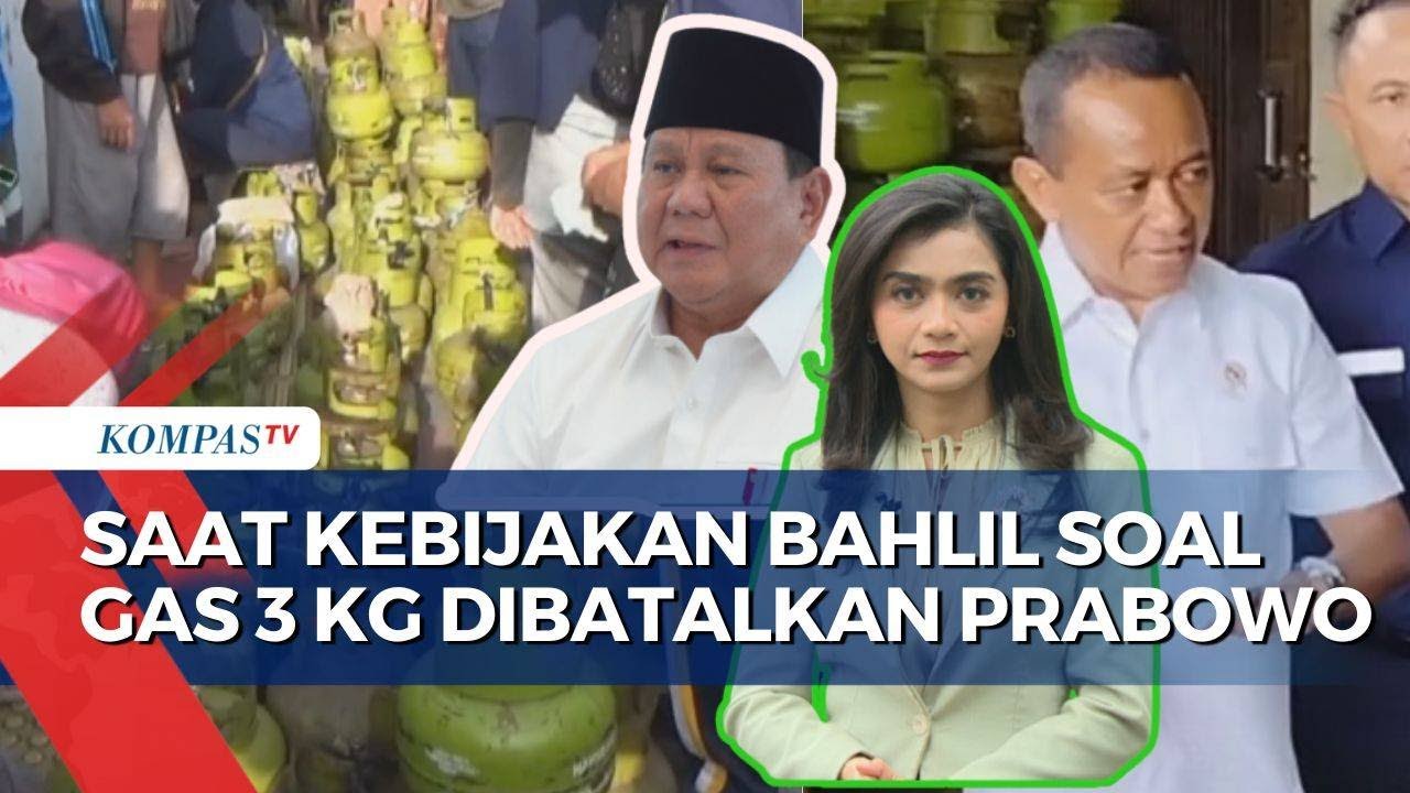 Kebijakan Bahlil Soal Gas 3 Kg Dibatalkan Prabowo, Bukti Gegabah untuk Rakyat? - ULASAN ISTANA