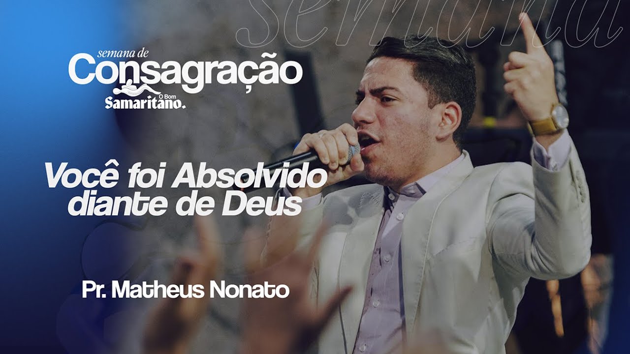 Você foi absolvido diante de Deus | Pr. Matheus Nonato | O Bom Samaritano