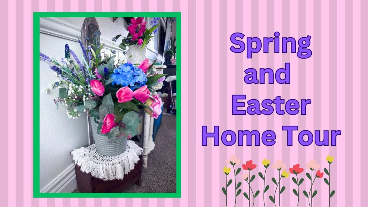 SPRING AND EASTER HOME TOUR 2025 ~ Join Me Today With a Nice Beverage