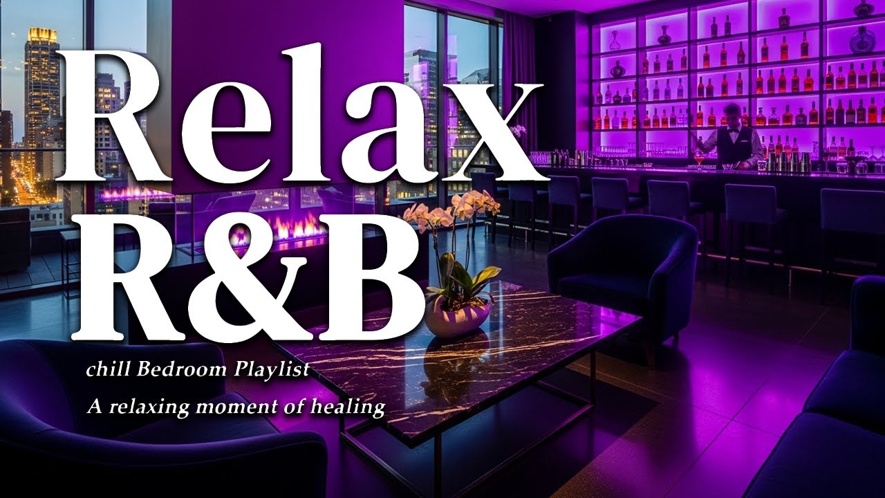 【𝐏𝐥𝐚𝐲𝐥𝐢𝐬𝐭】Chill R&B Relax Music Deep Soul✨Late Night Music, Slow Tempo Ballad Sleep Vol.19💿Relax RnB