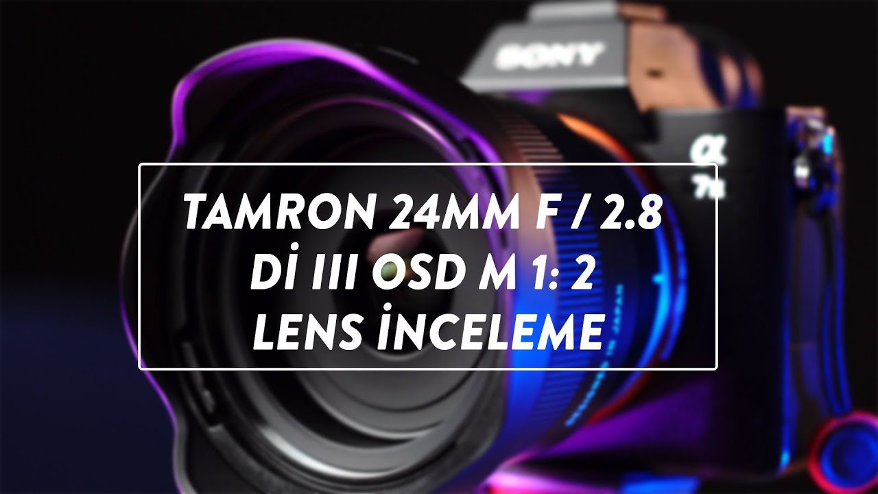 Tamron 24mm F2.8 Di Iii Osd M 1:2 Lens İncelemesi
