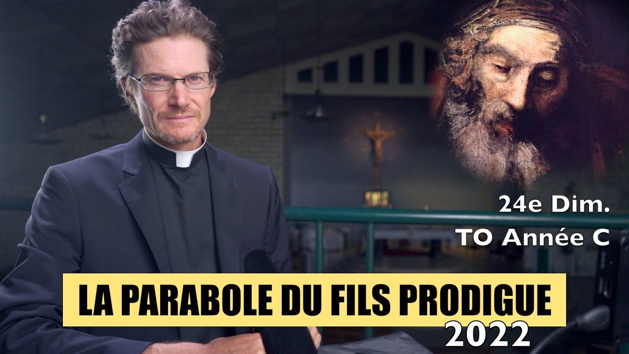LA PARABOLE DU FILS PRODIGUE, Luc 15, 24e dimanche TO année C, homélie-étude biblique, 11 sept. 2022