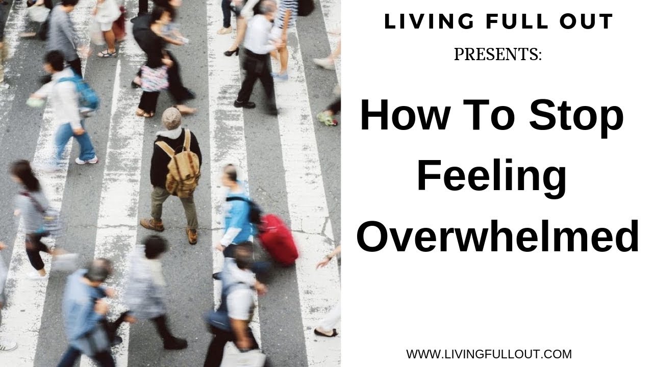 How to Stop Feeling Overwhelmed
