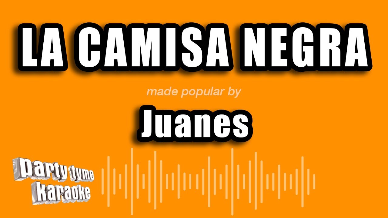 Juanes - La Camisa Negra (Versión Karaoke)