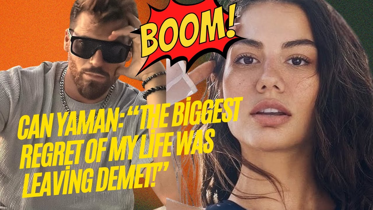 Can Yaman’s Confession Caused A Stir: “The Biggest Regret Of My Life Was Leaving Demet!”