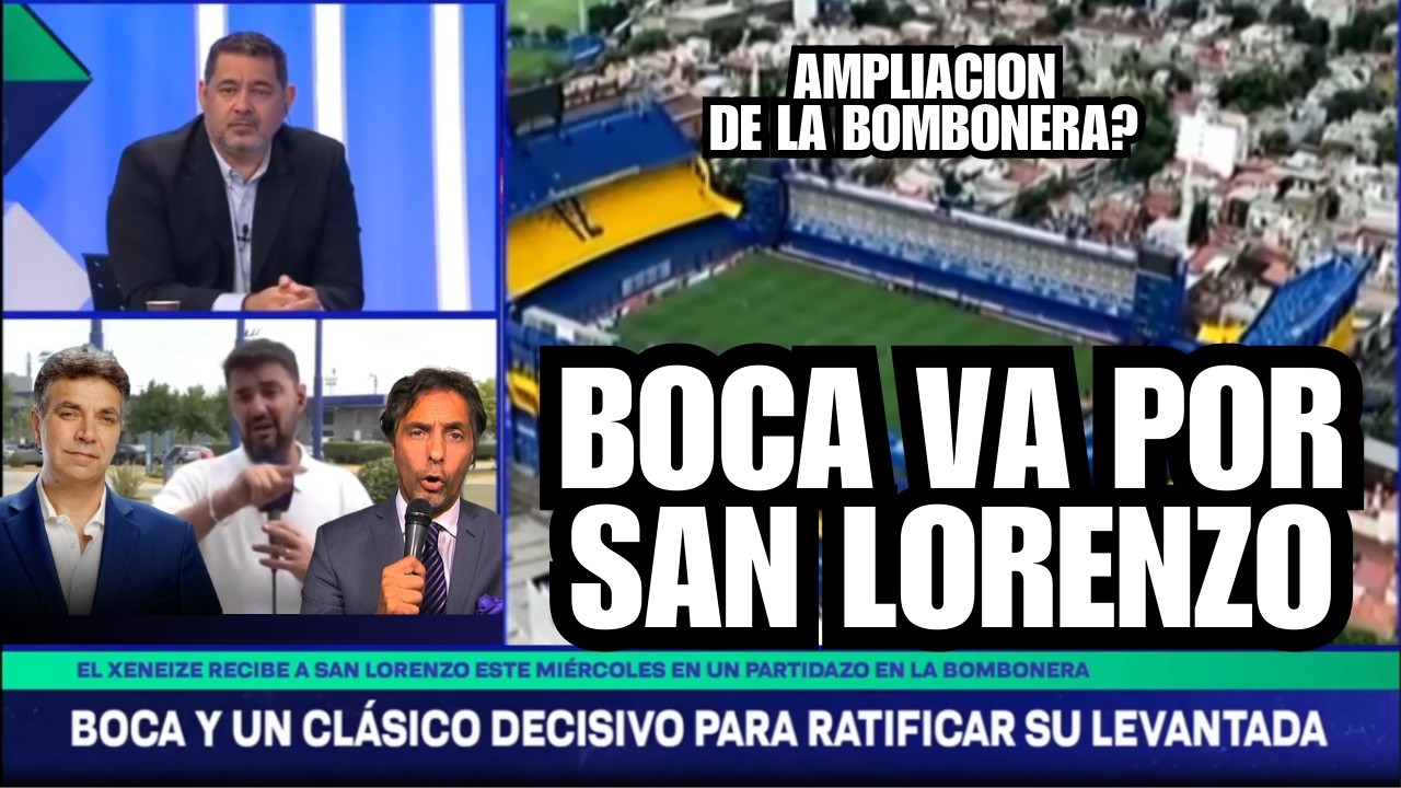 BOCA y el CLASICO del MIERCOLES con SAN LORENZO - HAY REFUERZO PARA LA COPA LIBERTADORES