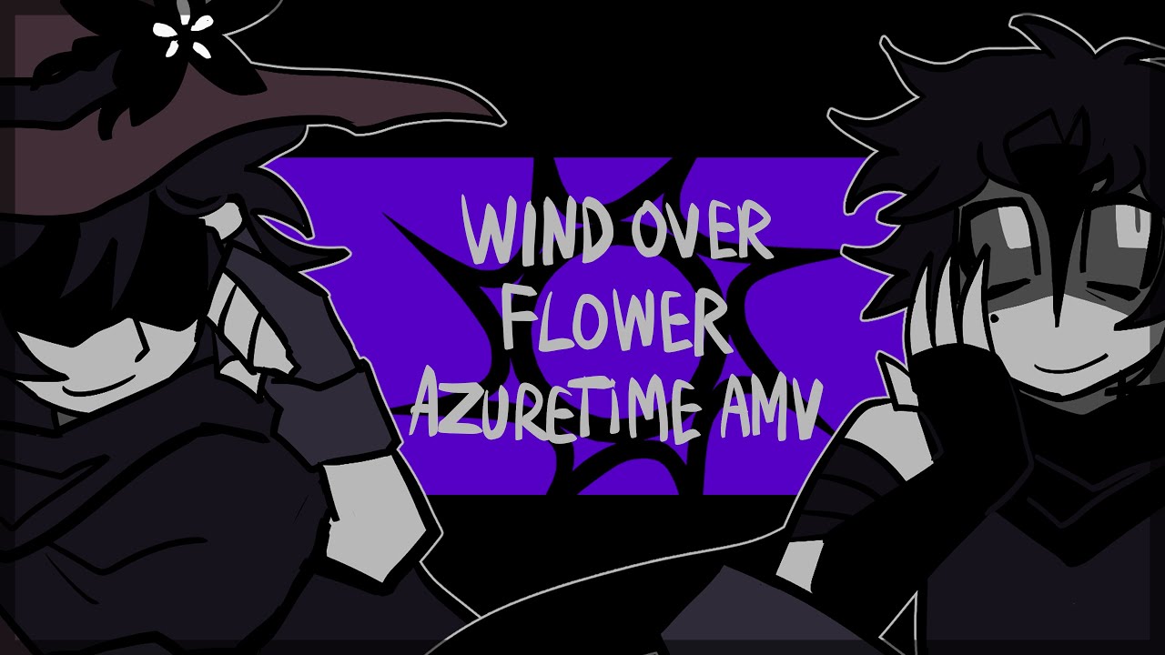 WIND OVER FLOWER - forsaken Azuretime AMV