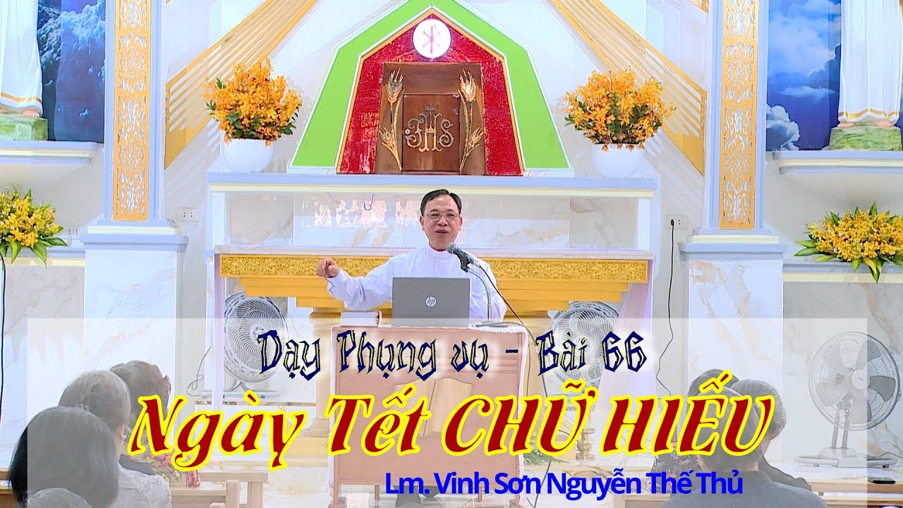 Dạy Phụng vụ / Bài 66 - NGÀY TẾT CHỮ HIẾU / Lm. Vinh Sơn Nguyễn Thế Thủ