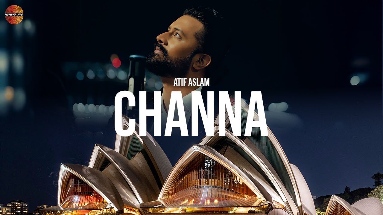 Channa - Atif Aslam - Borderless World Season 1 - Ep 3