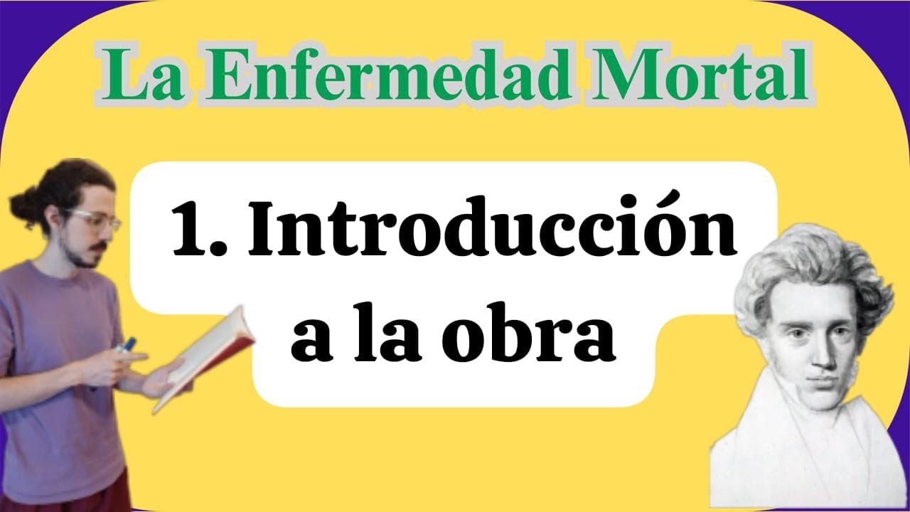 La ENFERMEDAD MORTAL (Kierkegaard) - 1. Introducción a la obra