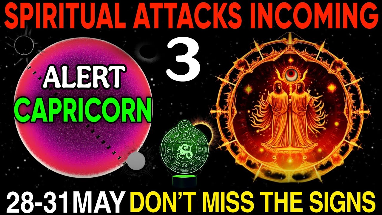 🔮 Capricorn WARNING: 3 Spiritual Attacks 😱 May 28&ndash;31 That Could Change Your Life Forever! 🚨