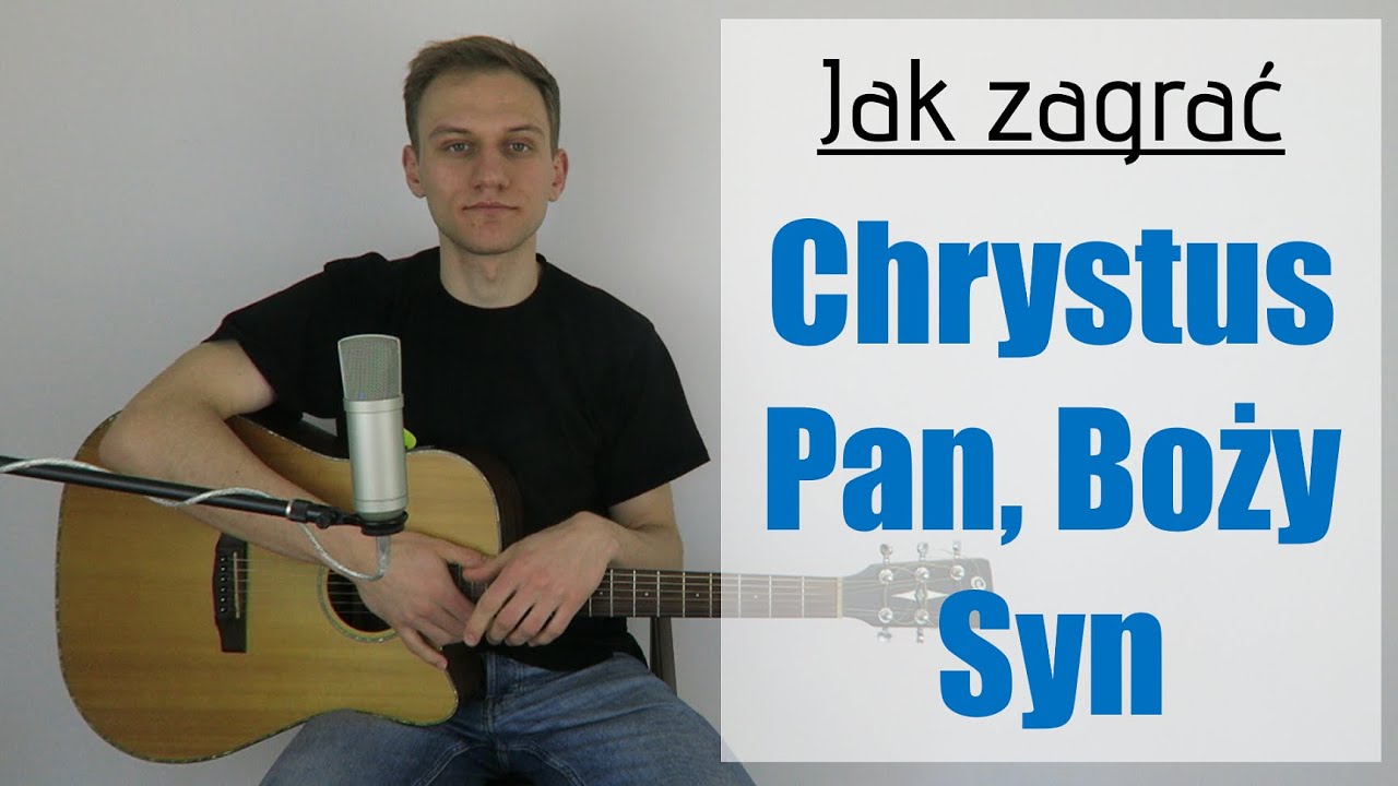 #251 Jak zagrać na gitarze Chrystus Pan, Boży Syn - JakZagrac.pl