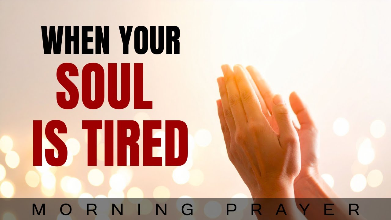Prayer For A Tired and Discouraged Soul | Hope in God (Psalm 42:5)