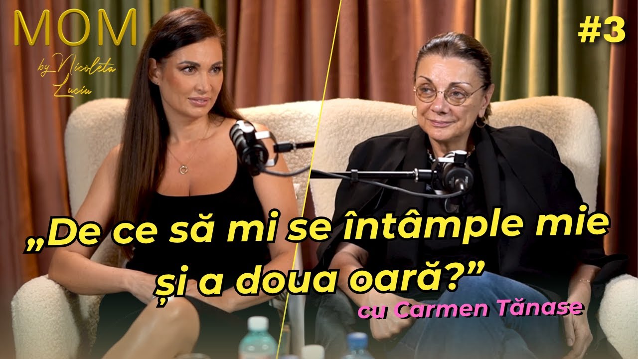 Carmen Tănase: „Eu înnebuneam când vedeam părinți care spuneau...” | MOM by Nicoleta Luciu #3