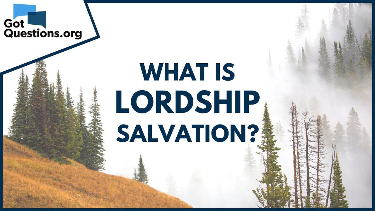 What is lordship salvation? | GotQuestions.org