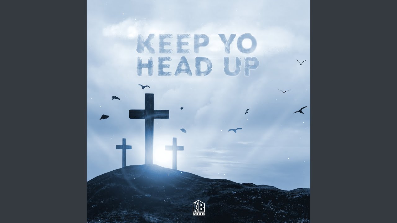Keep Yo Head Up