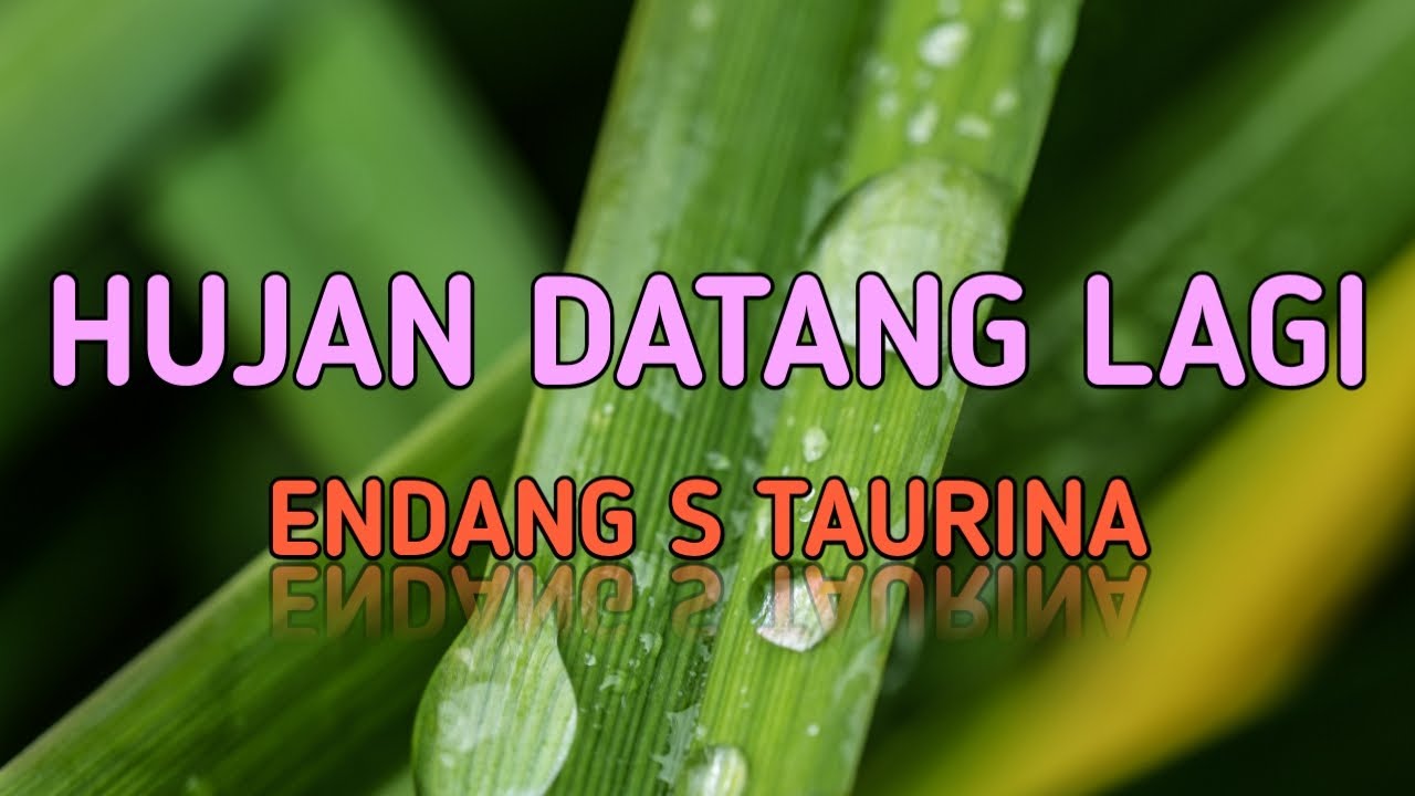 Hujan Datang Lagi - Endang S Taurina + Lirik