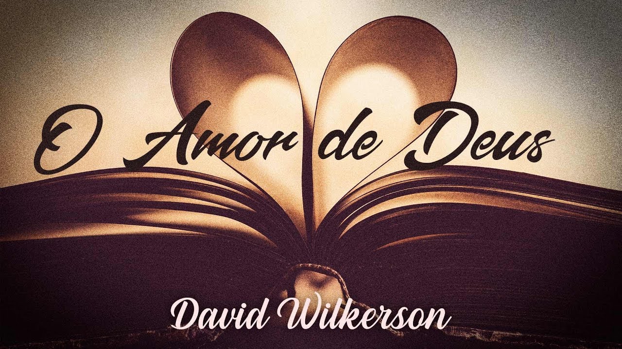 O Amor de Deus - David Wilkerson