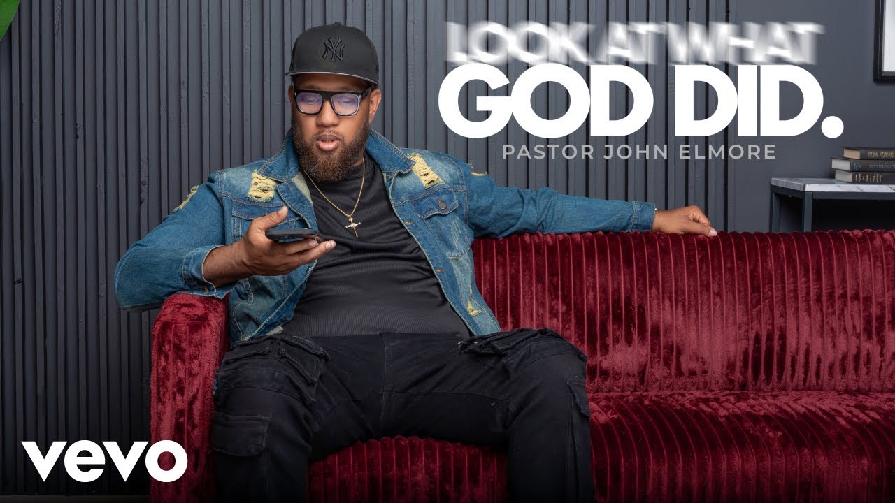 Pastor John Elmore - Look At What God Did ft. Lasha' Knox