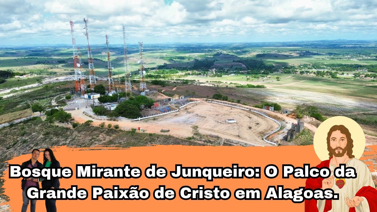 Bosque Mirante de Junqueiro: O Palco da Grande Paixão de Cristo em Alagoas. #paixaodecristo