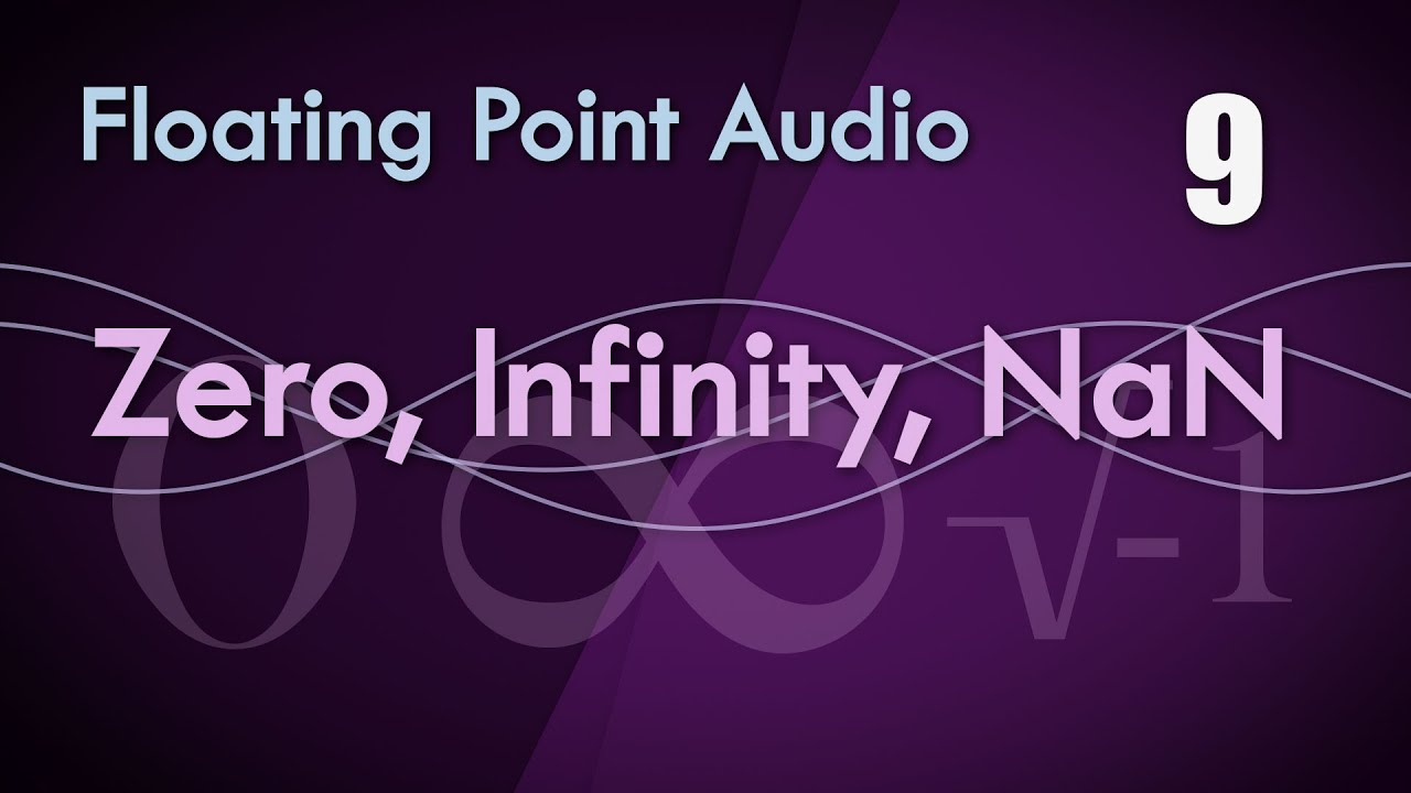9. Zero, Infinity, Nan - Audio Number Formats