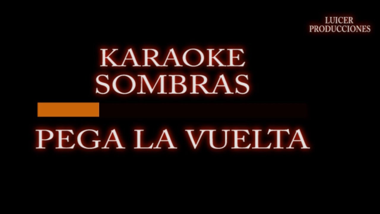 sombras pega la vuelta karaoke