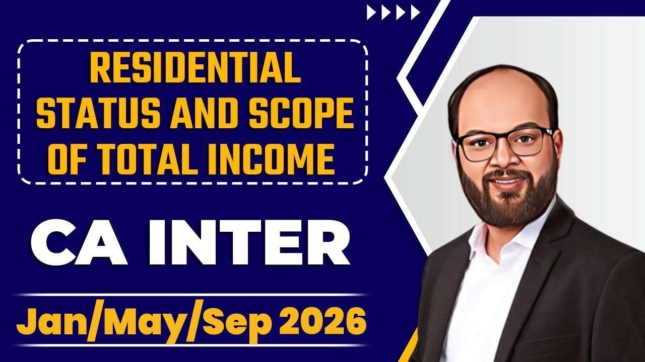 Residential Status and Scope of Total Income Complete Chapter with Questions | CA Inter Taxation