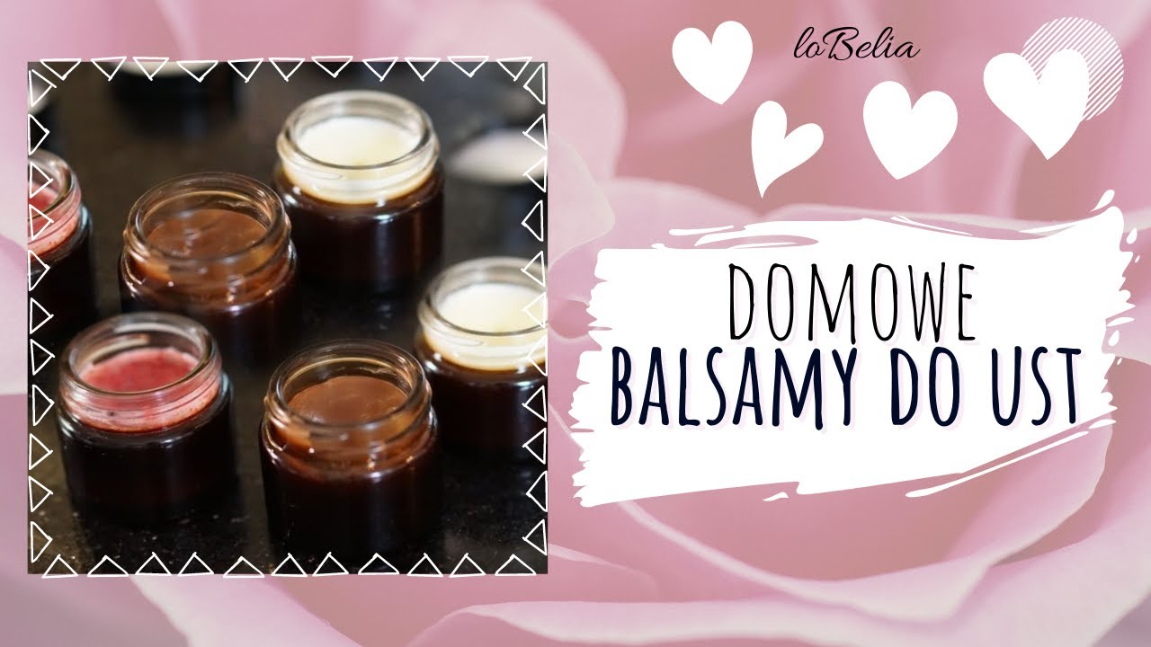 MIĘKKIE I ODŻYWIONE USTA! Jak wykonać naturalne balsamy/ pomadki do ust (DIY) / loBelia