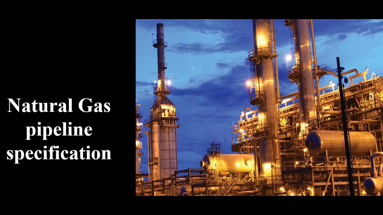 Natural Gas Pipeline Specification - خواص الغاز في خطوط الأنابيب