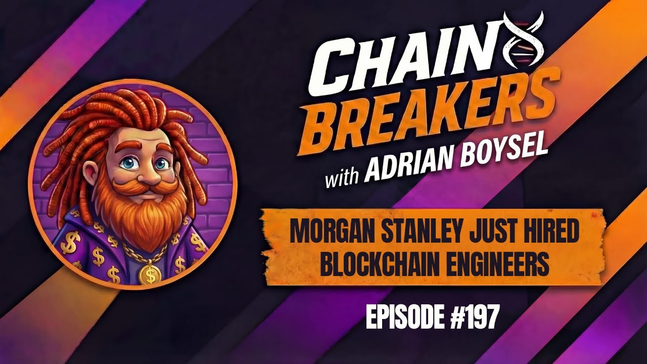 Chain Breakers AI & Crypto Show - Morgan Stanley Just Hired Blockchain Engineers