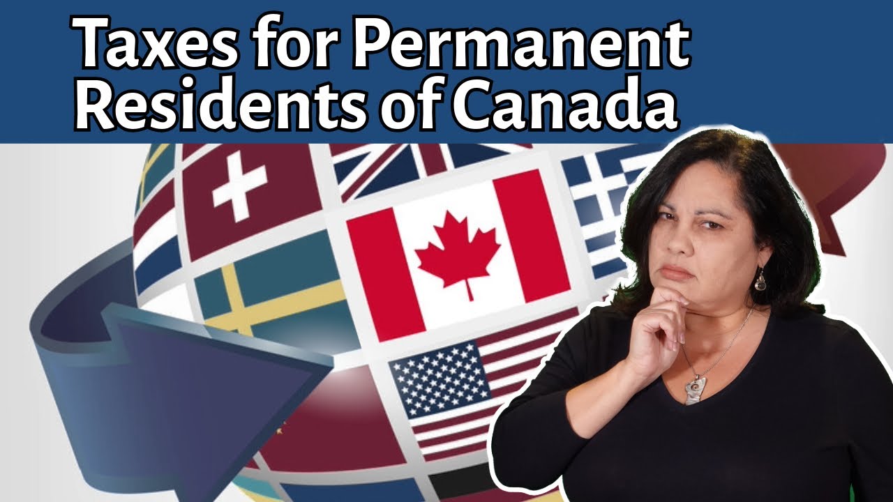 Permanent Resident vs Tax Resident in Canada | Who is taxable in Canada? | Personal Tax Advisors