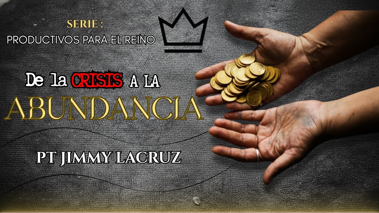De La Crisis A La Abundancia  | Pt Jimmy Lacruz