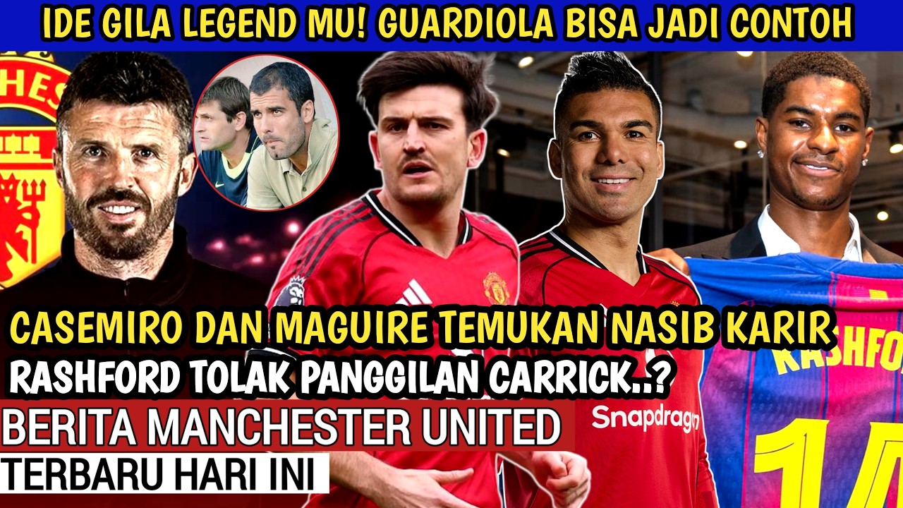 IDE GILA LEGEND🔥 Guardiola jadi Contoh👍Casemiro dan MAGUIRE Temukan Nasib🔴 Rashford dilema🔴Berita MU