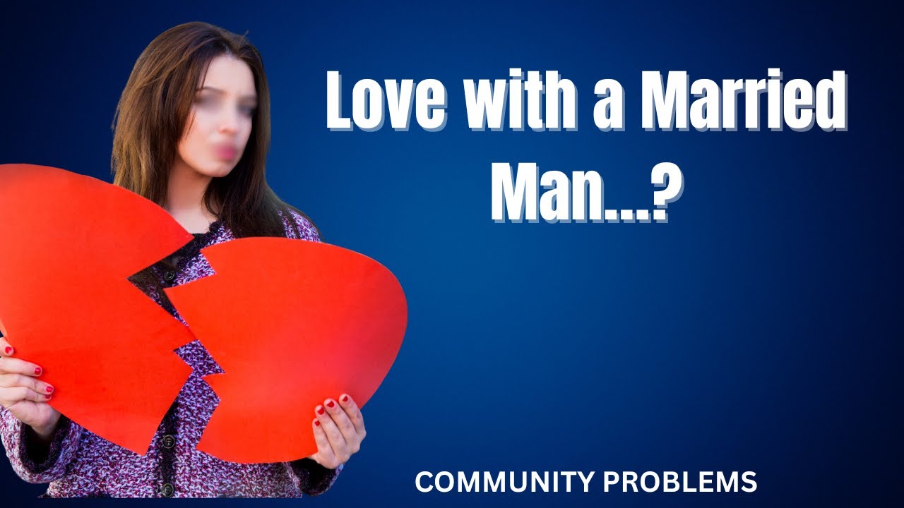 Love with a Married Man… Right or Wrong?