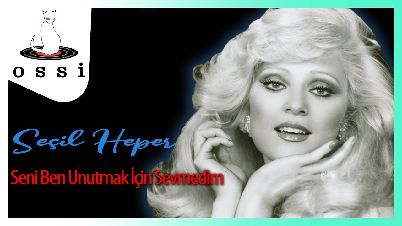 Seçil Heper - Seni Ben Unutmak İçin Sevmedim