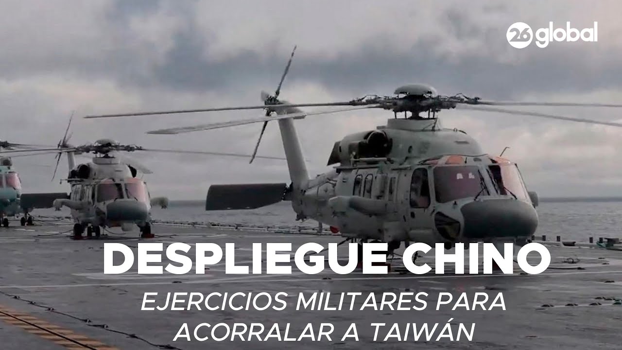 🇨🇳 CHINA | Ejercicios militares para acorralar a Taiwán: temor a una nueva guerra #26Global