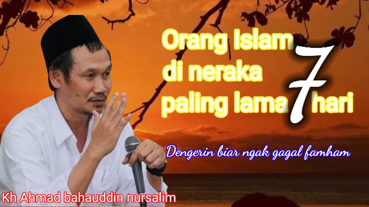 Gus Baha: Orang Islam Paling Lama Tujuh Hari Di Neraka,Kabar Bahagia apa kabar Sedih Ya,,,?