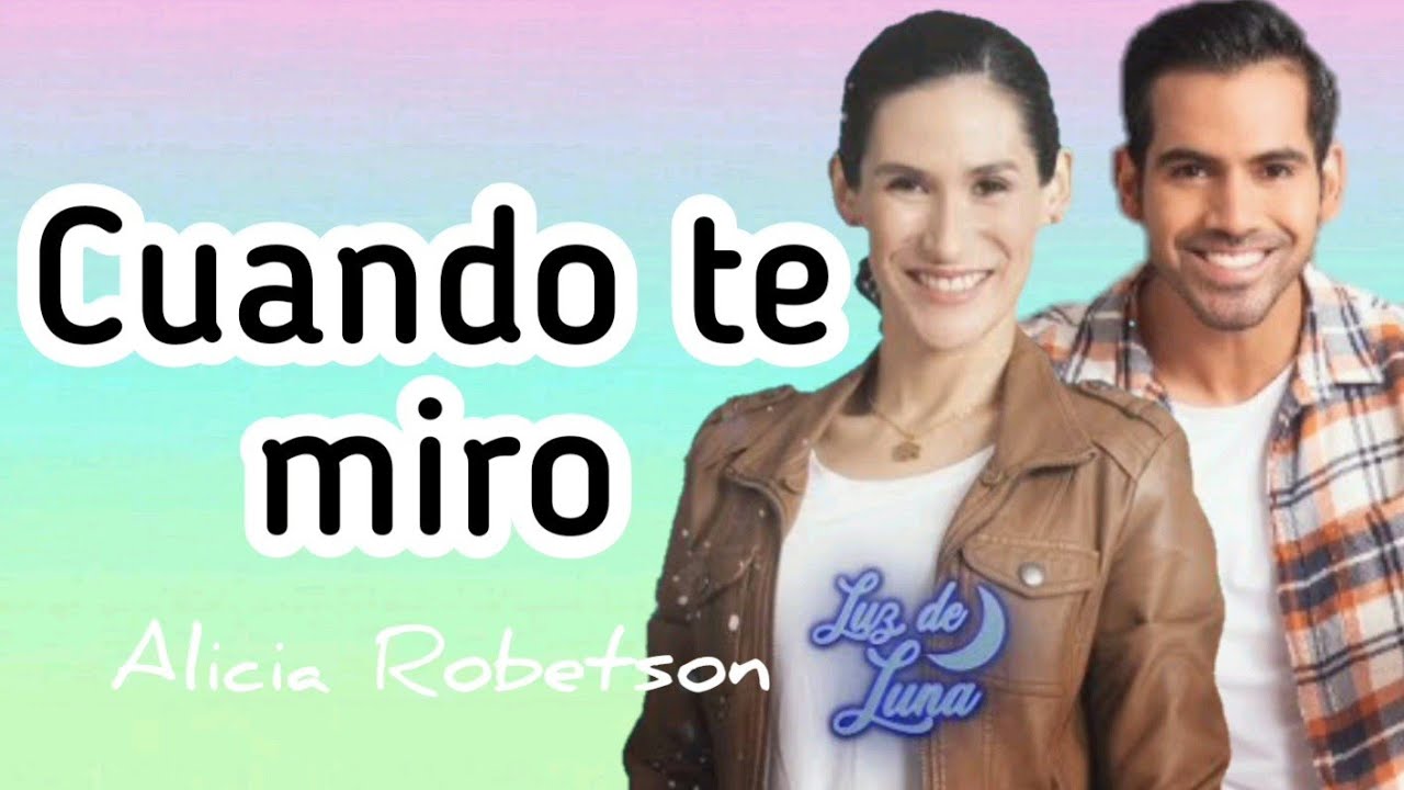 Canción de Diana y Polo - Cuando te miro (Alicia Robertson) - Letra - (Luz de Luna)