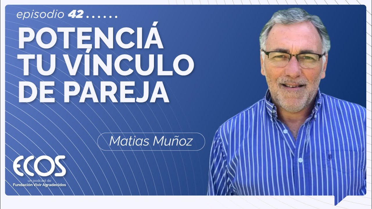 Claves para fortalecer tu vínculo de pareja y construir un amor libre y auténtico, con Matias Muñoz